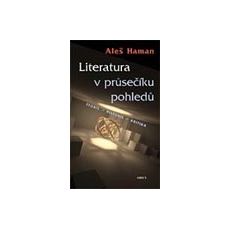 Aleš Haman: Literatura v průsečíku pohledů. Teorie - historie - kritika