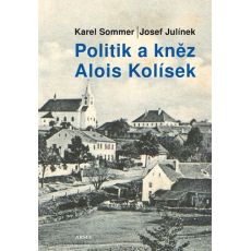 Josef Julínek, Karel Sommer: Politik a kněz Alois Kolísek