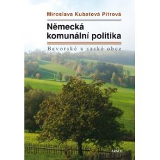 Miroslava Kubatová Pitrová: Německá komunální politika. Bavorské a saské obce